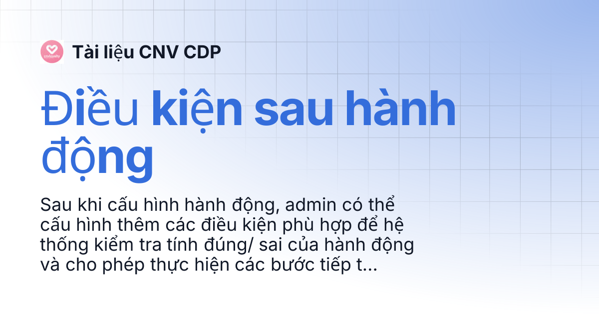 Điều kiện sau hành động | Tài liệu CNV CDP