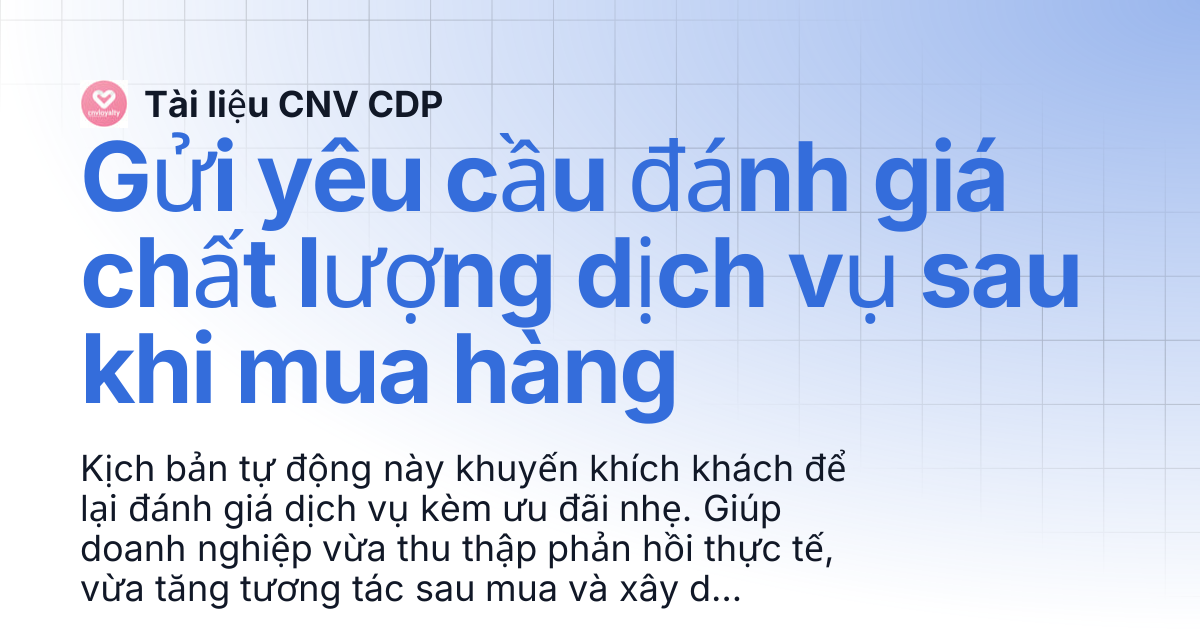 Gửi yêu cầu đánh giá chất lượng dịch vụ sau khi mua hàng | Tài liệu CNV CDP