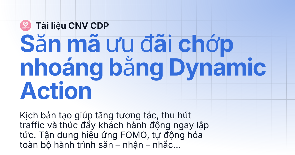 Săn mã ưu đãi chớp nhoáng bằng Dynamic Action | Tài liệu CNV CDP