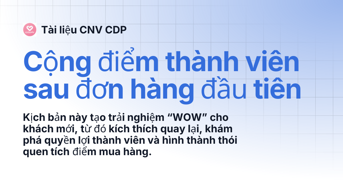 Cộng điểm thành viên sau đơn hàng đầu tiên | Tài liệu CNV CDP